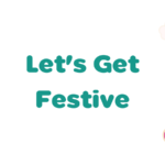 Let's get festive. featuring an illustration of a gingerbread man, snowman, santa and christmas tree