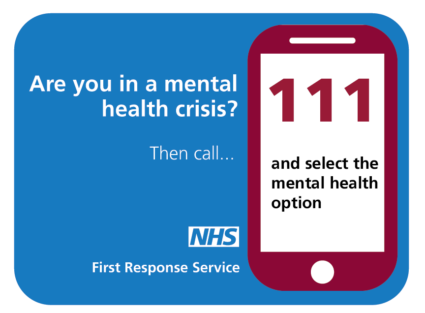 Text with a phone saying: are you in a mental health crisis? Then call 111 and select the mental health option 