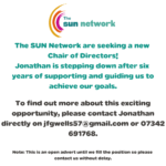 The SUN Network are seeking a new Chair of Directors! Jonathan is stepping down after six years of supporting and guiding us to achieve our goals. To find out more about this exciting opportunity, please contact Jonathan directly on jfgwells57@gmail.com or 07342 691768. Note: This is an open advert until we fill the position so please contact us without delay.